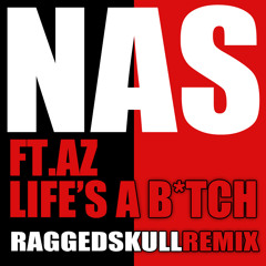 Life's A Bitch Ft. AZ (Ragged Skull Remix)