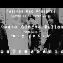 Cagta FT Güecha & Dulion - Soy Genio (Los Tres Genios) 2014
