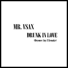 Mr V-Sax - Drunk In Love (Beyonce / Jay-Z Remake)