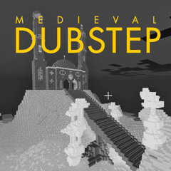 Medieval Dubstep