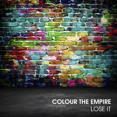 Lose It - Colour The Empire