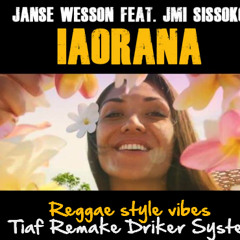Janse WESSON ft Jimi SISSOKO IAORANA (Tiaf Reggae Remake) Driker System