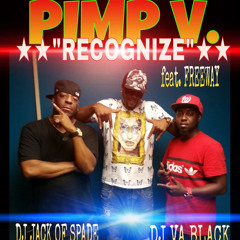 PIMP V - RECOGNIZE - FT FREEWAY -DIRTY M&M & KEEP GRINDN JACK ENT