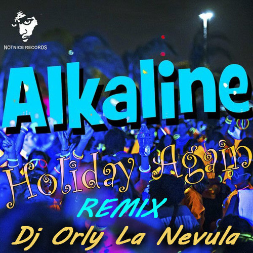 ALKALINE - HOLIDAY AGAIN - REMIX BY DJ ORLY LA NEVULA