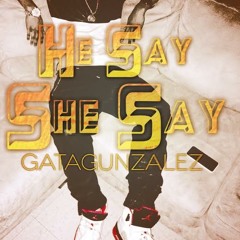 GataGunzalez- He Say She Say [Prod. by DynomiteTheProducer]