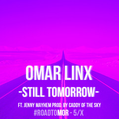 Omar LinX - Still Tomorrow (Ft. Jenny Mayhem) [Thissongissick.com Exclusive Download]