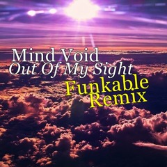 Mind Void - Out Of My Sight (Funkable Remix) *FREE DOWNLOAD*