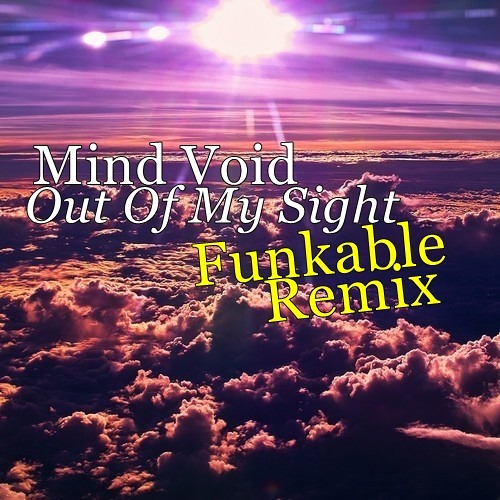 Mind Void - Out Of My Sight (Funkable Remix) *FREE DOWNLOAD*