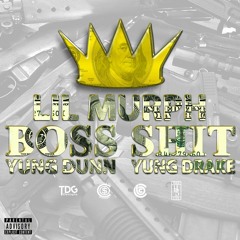 Boss $hit Ft Yung Dunn & Yung Drake