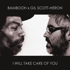 Bambooh x Gil Scott-Heron - I'll Take Care Of You