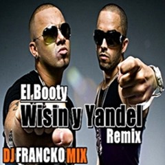 El Booty - Wisin y Yandel (Remix Dj FranckoMix)2014