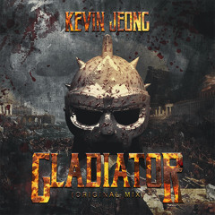 Kevin Jeong - Gladiator (Original Mix)  - OUT NOW!