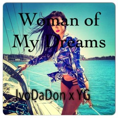 Woman Of My Dreams IvoDaDon x YG