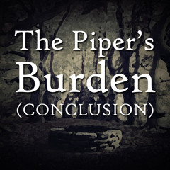 The Piper's Burden (Conclusion)