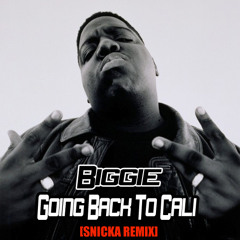 Biggie - Going Back To Cali (SNICKA Remix)(www.snicka.com)
