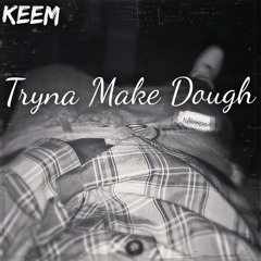 Tryna Make Dough