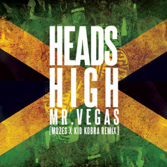 Mr  Vegas - Heads High (Kid Kobra x Mozes Remix)*Played by Hardwell, Diplo, Jack U, Major Lazer*