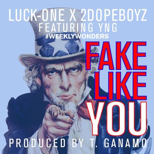 Luck-One "Fake Like You" f. YNG #WeeklyWonders