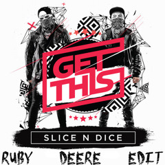Slice N Dice - Get This (Ruby Deere Edit)