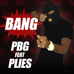 Bang (Artist: PBG Feat. Plies)