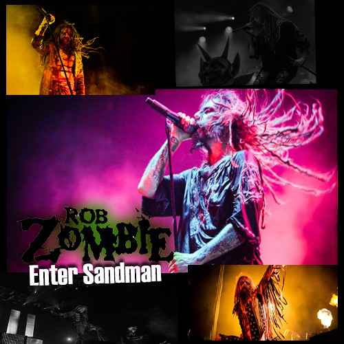 Stream Rob Zombie Enter Sandman Live Metallica Cover Song By Xstreamrock Listen Online For Free On Soundcloud