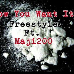 How You Want It Freestyle ft. Maji200