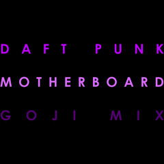 Daft Punk - Motherboard (Goji Mix) FREE DOWNLOAD