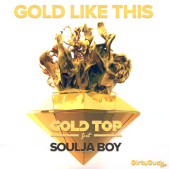 Gold Top - Gold Like This (Feat. Soulja Boy)