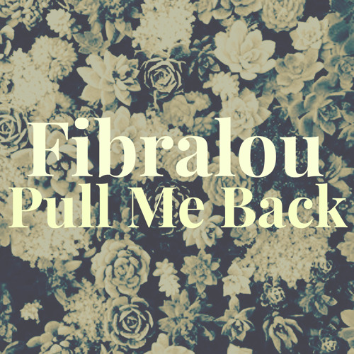 Stream PULL ME BACK by FIBRALOU | Listen online for free on SoundCloud