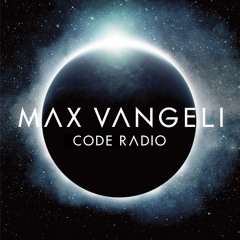 Max Vangeli Presents - CODE RADIO - Episode 044