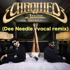 Chromeo - Jealous (i Ain´t With It) (Dee Needle Vocal Remix)