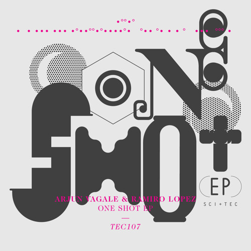 Arjun Vagale & Ramiro Lopez - One Shot EP [SCI+TEC]
