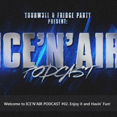 Youbw3ll & Fridge Party - ICE'N'AIR Podcast #02