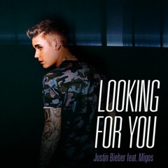 Justin Bieber Looking For You Ft. Migos