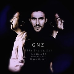 The End Vs. 2x1 / GNZ Deep Mashup