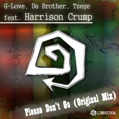 G-Love, Da Brother, Tzege feat. Harrison Crump - Please Don't Go (Original Mix)