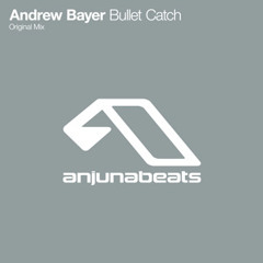 Andrew Bayer - Bullet Catch (Original Mix)