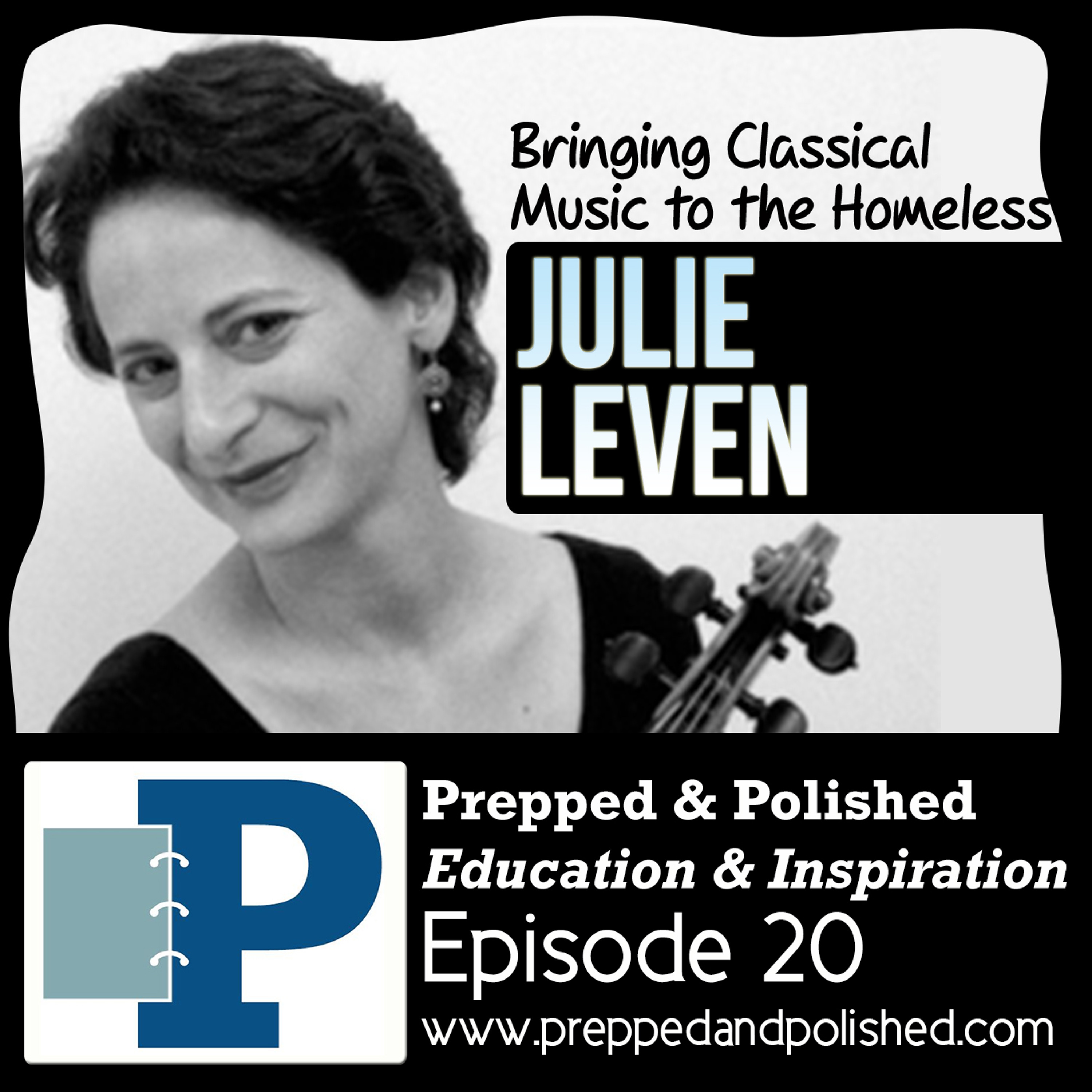 P&P 20: Julie Leven "Bringing Classical Music to the Homeless" episode artwork