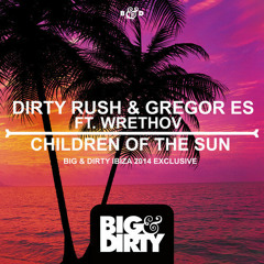 Dirty Rush & Gregor Es ft. Wrethov - Children Of The Sun (Original Mix) [OUT NOW!]