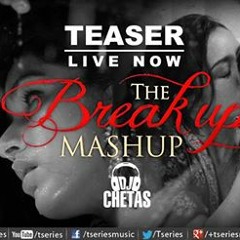 THE BREAKUP MASHUP ♫ BY DJ CHETAS - Hussain Dar