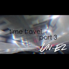 Time Travel Pt. 3