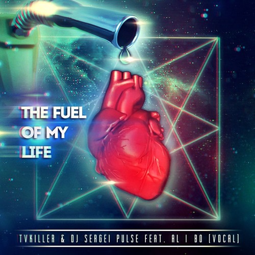 TVKiller & Dj Sergei Pulse feat. al l bo - The Fuel Of My Life