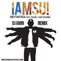 Iamsu x 2 Chainz x Sage the Gemini - "Only that Real" (DJ Amin Remix)