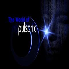 The World Of The Pulsarix - 4. Session 2014