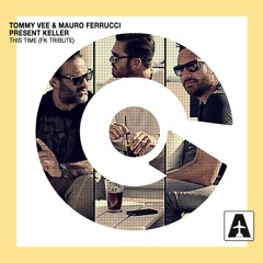 Tommy Vee & Mauro Ferrucci present Keller - This Time (FK Tribute Extended Mix)