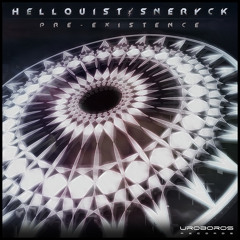 Hellquist & SneRyck - Pre-Existence (EP) [OUT NOW!!!!!!]