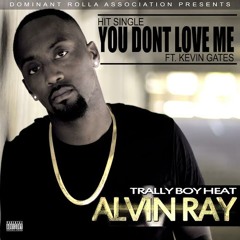 Alvin Ray 'You Dont Love Me' Feat. Kevin Gates