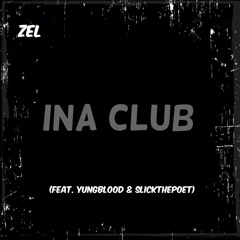 Ina Club (feat. YungBlood & SlickThePoet) [Prod. By Yung Ced]
