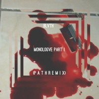 BLVTH - Monologve Part 1 (P A T H Remix)