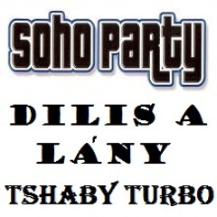 Soho Party - Dilis A Lány (Tshaby Turbo)
